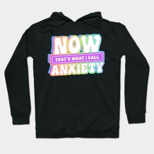 Now Thats What I Call Anxiety Funny Introvert Quote Hoodie